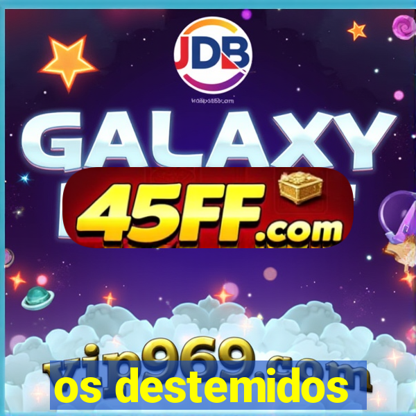 os destemidos